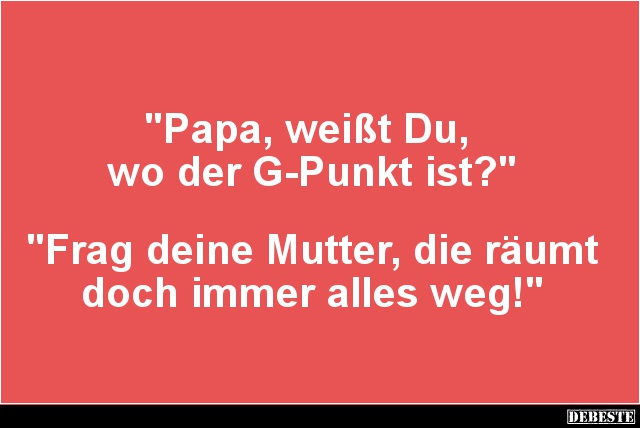 Papa, weißt Du, wo der G-Punkt ist? - Lustige Bilder | DEBESTE.de