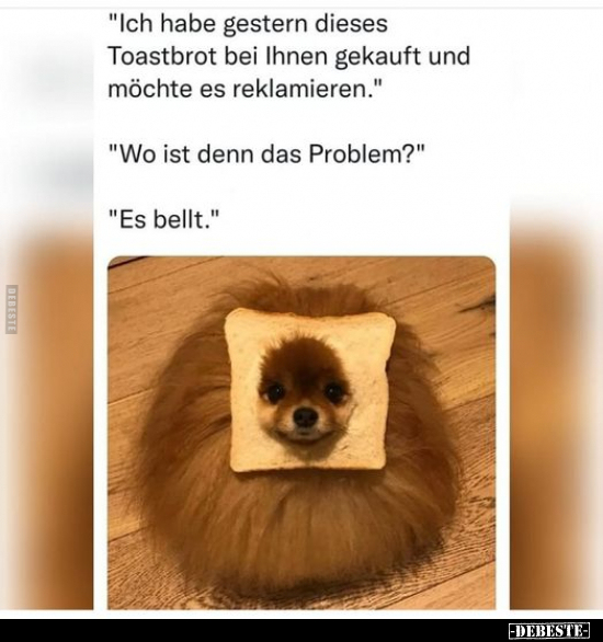 "Ich habe gestern dieses Toastbrot bei Ihnen gekauft und.." - Lustige Bilder | DEBESTE.de