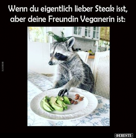 Wenn du eigentlich lieber Steak isst, aber deine Freundin.. - Lustige Bilder | DEBESTE.de
