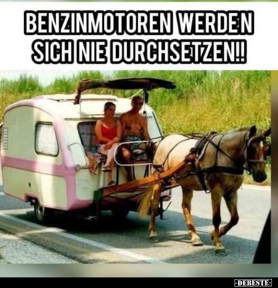 Benzinmotoren werden sich nie durchsetzen!!.. - Lustige Bilder | DEBESTE.de
