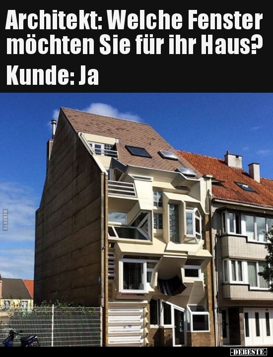 Architekt: Welche Fenster möchten Sie für ihr.. - Lustige Bilder | DEBESTE.de