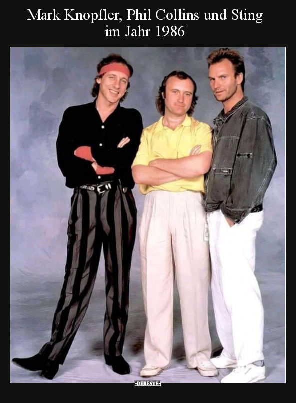 Mark Knopfler, Phil Collins und Sting im Jahr 1986.. - Lustige Bilder | DEBESTE.de