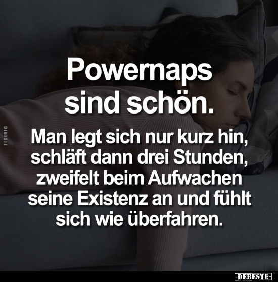 Powernaps sind schön. Man legt sich nur kurz hin, schläft.. - Lustige Bilder | DEBESTE.de
