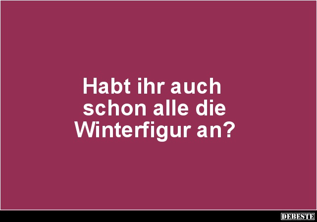 Habt ihr auch schon alle die Winterfigur an? - Lustige Bilder | DEBESTE.de