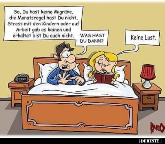 So, Du hast keine Migräne, die Monatsregel hast Du nicht.. - Lustige Bilder | DEBESTE.de