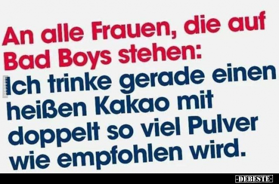 An alle Frauen, die auf Bad Boys stehen:.. - Lustige Bilder | DEBESTE.de