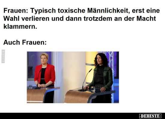 Frauen: Typisch toxische Männlichkeit, erst eine Wahl.. - Lustige Bilder | DEBESTE.de