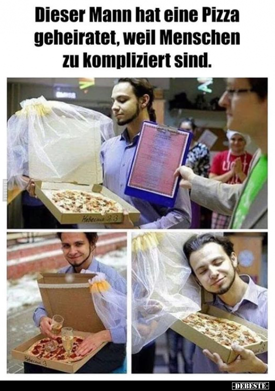 Dieser Mann hat eine Pizza geheiratet, weil Menschen zu.. - Lustige Bilder | DEBESTE.de