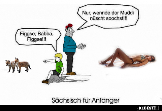 Nur, wennde dor Muddi nüscht soochst!.. - Lustige Bilder | DEBESTE.de