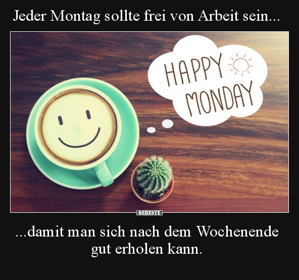 Jeder Montag sollte frei von Arbeit sein... - Lustige Bilder | DEBESTE.de