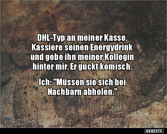 DHL-Typ an meiner Kasse. Kassiere seinen Energydrink.. - Lustige Bilder | DEBESTE.de