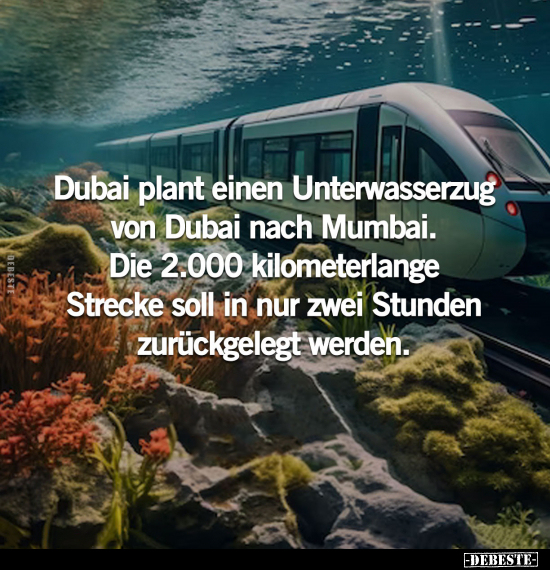 Dubai plant einen Unterwasserzug von Dubai nach Mumbai.. - Lustige Bilder | DEBESTE.de