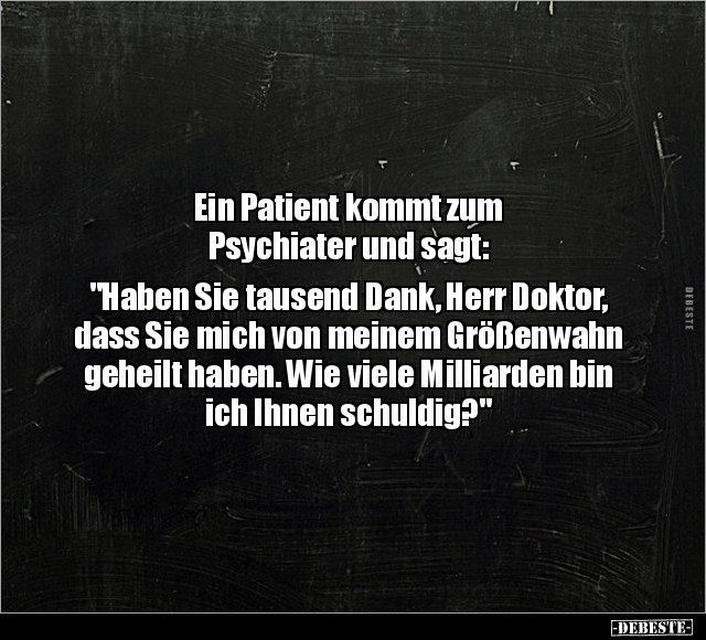 Ein Patient kommt zum Psychiater und sagt.. - Lustige Bilder | DEBESTE.de