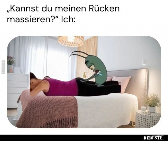 "Kannst du meinen Rücken massieren?".. - Lustige Bilder | DEBESTE.de