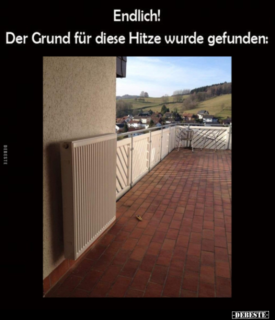 Endlich! Der Grund für diese Hitze wurde gefunden.. - Lustige Bilder | DEBESTE.de