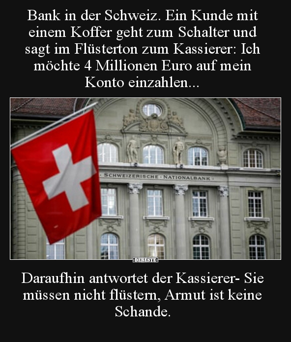 Bank in der Schweiz. Ein Kunde mit einem Koffer geht zum.. - Lustige Bilder | DEBESTE.de
