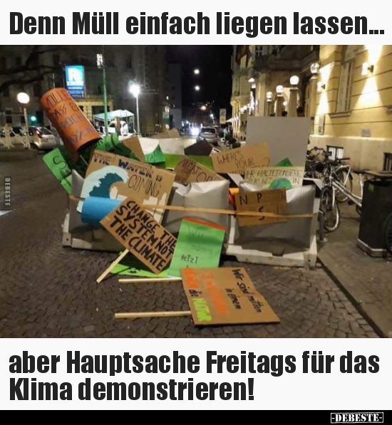 Denn Müll einfach liegen lassen... aber Hauptsache Freitags.. - Lustige Bilder | DEBESTE.de