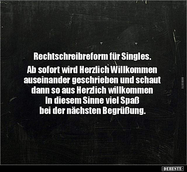 Rechtschreibreform für Singles. Ab sofort wird Herzlich.. - Lustige Bilder | DEBESTE.de