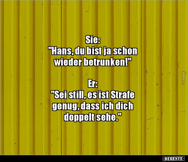 Sie: "Hans, du bist ja schon wieder.." - Lustige Bilder | DEBESTE.de
