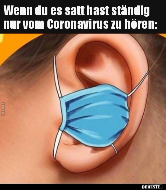 Wenn du es satt hast ständig nur vom Coronavirus zu.. - Lustige Bilder | DEBESTE.de