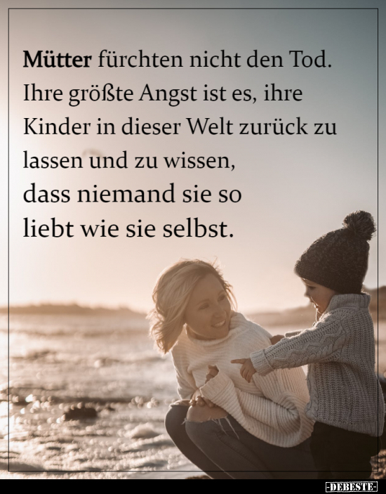Mütter fürchten nicht den Tod. Ihre größte Angst ist es.. - Lustige Bilder | DEBESTE.de