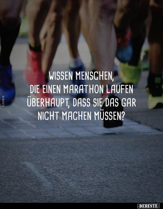 Wissen Menschen, die einen Marathon laufen überhaupt, dass.. - Lustige Bilder | DEBESTE.de