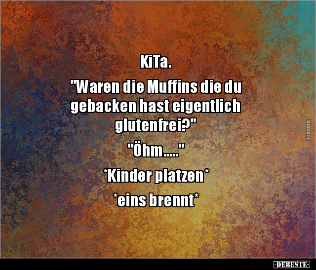 KiTa. "Waren die Muffins die du gebacken hast.." - Lustige Bilder | DEBESTE.de