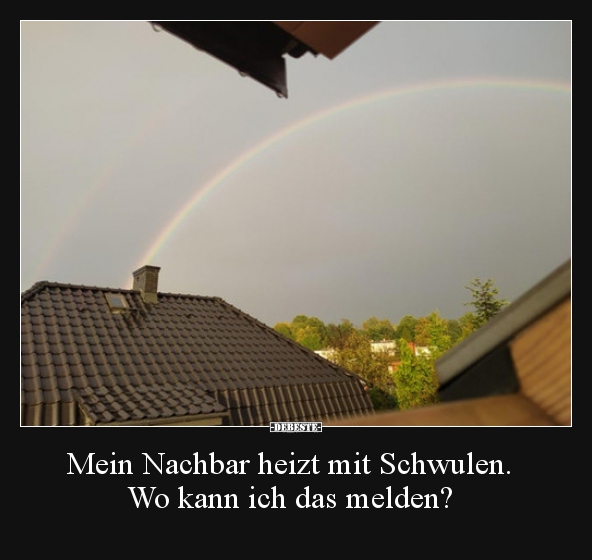 Mein Nachbar heizt mit Schwulen. Wo kann ich das melden?.. - Lustige Bilder | DEBESTE.de