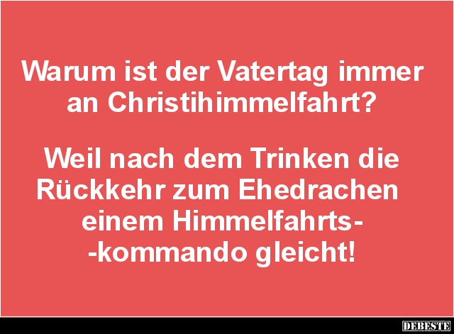 Warum ist der Vatertag immer an Christihimmelfahrt ? - Lustige Bilder | DEBESTE.de