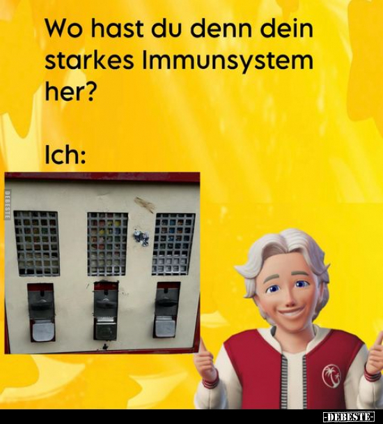 Wo hast du denn dein starkes Immunsystem her?.. - Lustige Bilder | DEBESTE.de