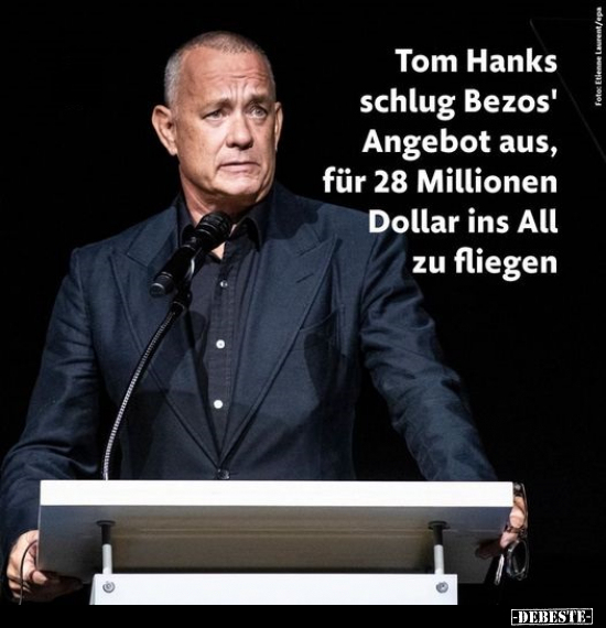 Tom Hanks schlug Bezos' Angebot aus, für 28 Millionen.. - Lustige Bilder | DEBESTE.de