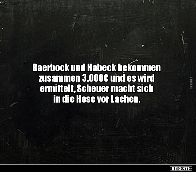 Baerbock und Habeck bekommen zusammen 3.000€ und es wird.. - Lustige Bilder | DEBESTE.de