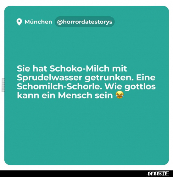 Sie hat Schoko-Milch mit Sprudelwasser getrunken.. - Lustige Bilder | DEBESTE.de