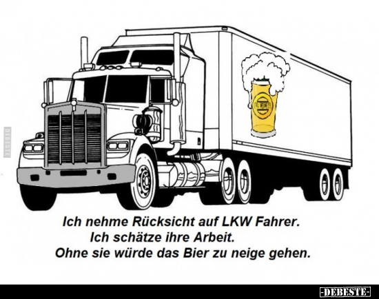 Ich nehme Rücksicht auf LKW Fahrer.. - Lustige Bilder | DEBESTE.de