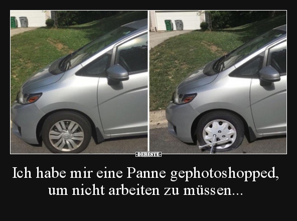 Ich habe mir eine Panne gephotoshopped, um nicht arbeiten.. - Lustige Bilder | DEBESTE.de