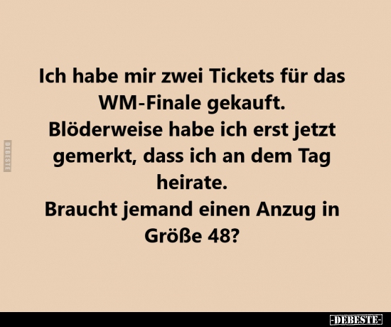 Ich habe mir zwei Tickets für das WM-Finale gekauft... - Lustige Bilder | DEBESTE.de