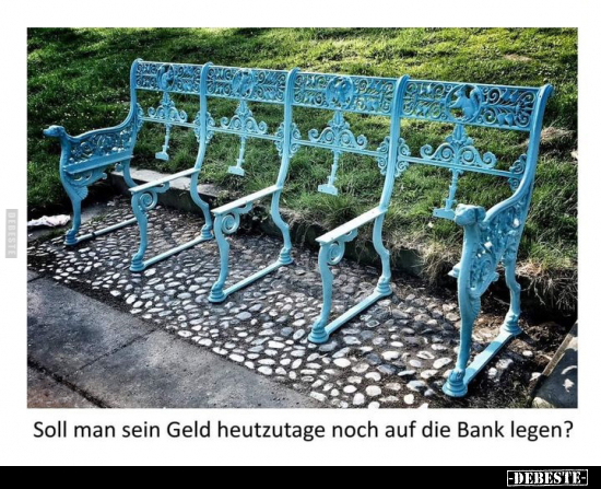 Soll man sein Geld heutzutage noch auf die Bank legen?.. - Lustige Bilder | DEBESTE.de