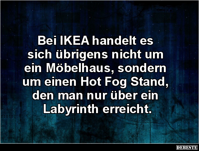 Bei IKEA handelt es sich übrigens nicht um ein Möbelhaus.. - Lustige Bilder | DEBESTE.de