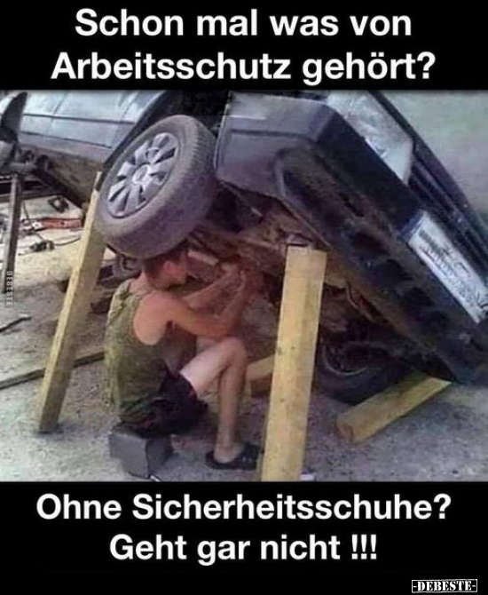 Schon mal was von Arbeitsschutz gehört? .. - Lustige Bilder | DEBESTE.de