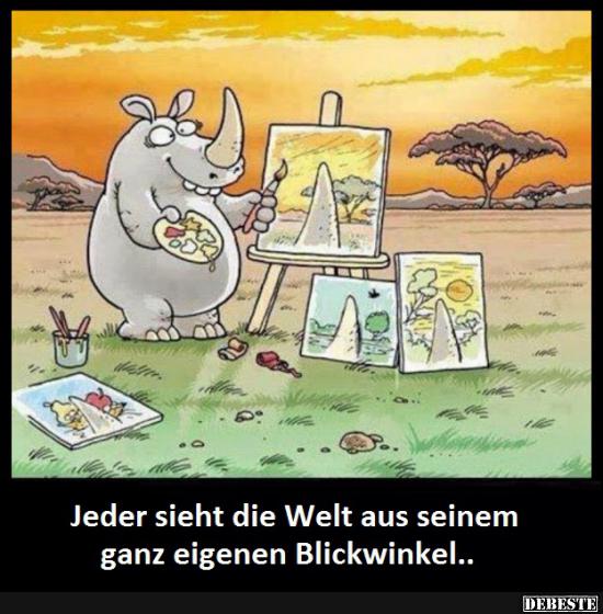 Jeder sieht die Welt aus seinem ganz eigenen Blickwinkel.. - Lustige Bilder | DEBESTE.de