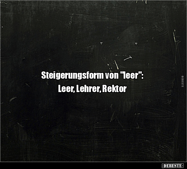 Steigerungsform von "leer": Leer, Lehrer, Rektor.. - Lustige Bilder | DEBESTE.de