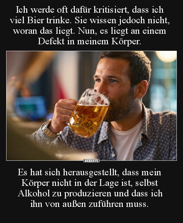 Ich werde oft dafür kritisiert, dass ich viel Bier trinke... - Lustige Bilder | DEBESTE.de