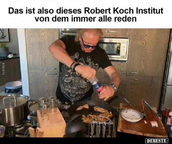 Das ist also dieses Robert Koch Institut von dem immer alle.. - Lustige Bilder | DEBESTE.de