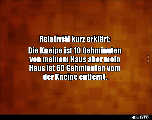 Relativiät Kurz Erklärt Die Kneipe Ist 10 Gehminuten Lustige Bilder Sprüche Witze Echt 7819