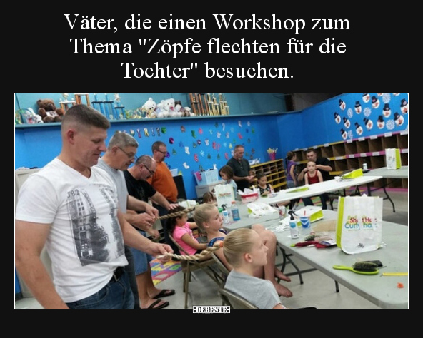 Väter, die einen Workshop zum Thema "Zöpfe flechten für.." - Lustige Bilder | DEBESTE.de