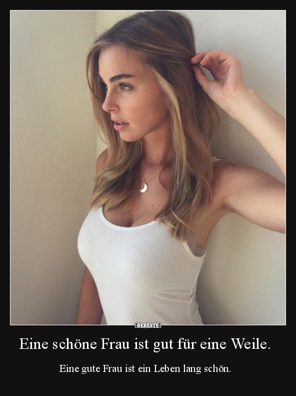 Eine schöne Frau ist gut für eine Weile... - Lustige Bilder | DEBESTE.de