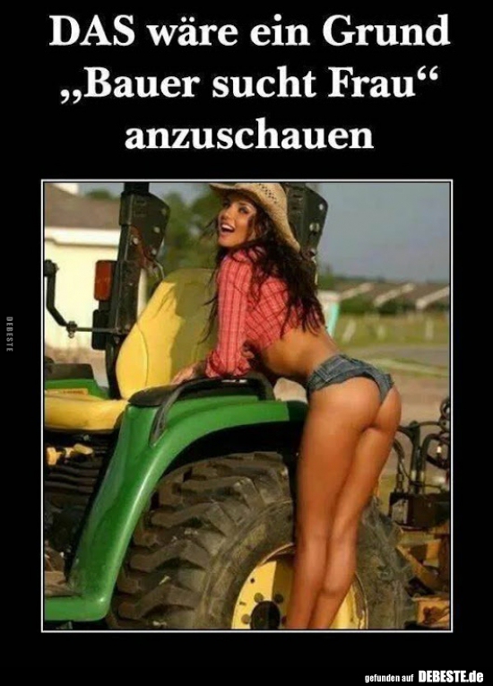 Das wäre ein Grund „Bauer sucht Frau“ anzuschauen... - Lustige Bilder | DEBESTE.de