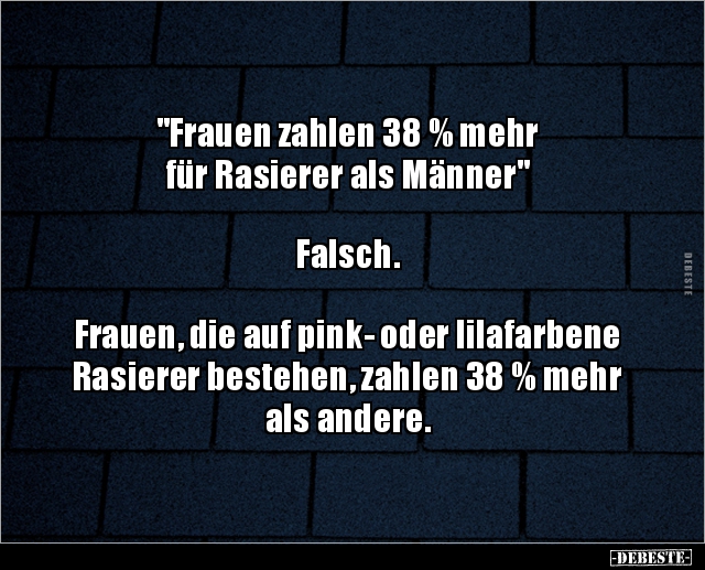 "Frauen zahlen 38 % mehr für Rasierer als.." - Lustige Bilder | DEBESTE.de