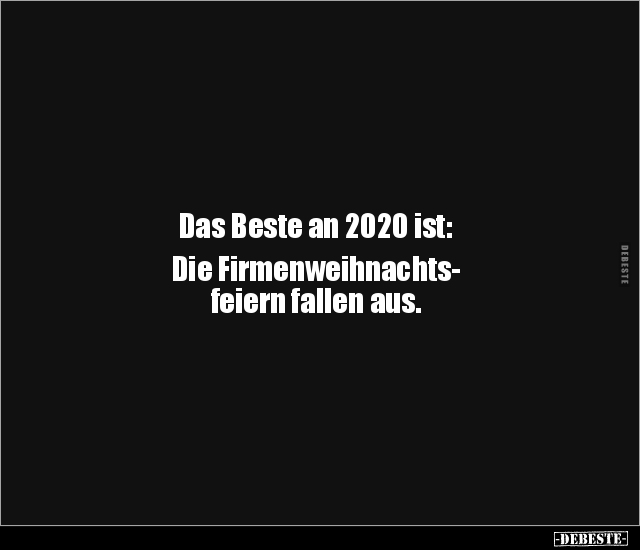 Das Beste an 2020 ist: Die Firmenweihnachtsfeiern fallen.. - Lustige Bilder | DEBESTE.de
