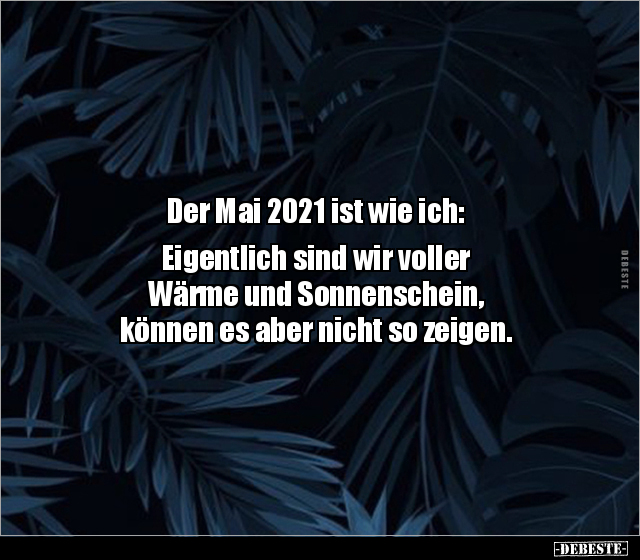 Der Mai 2021 ist wie ich: Eigentlich sind wir voller.. - Lustige Bilder | DEBESTE.de